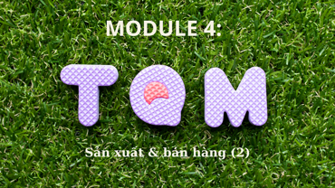 Sổ tay TQM - Module 4.2: sản xuất và bán hàng (Phẩn 2)